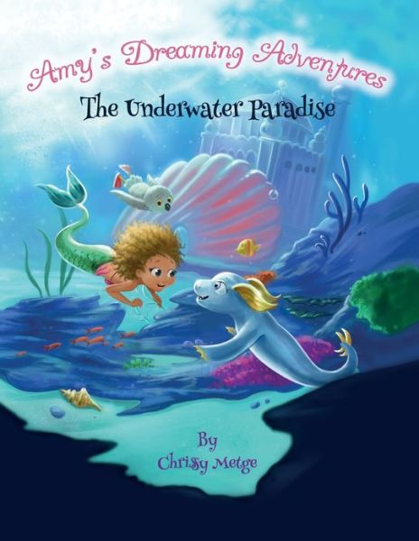 Cover for Chrissy Metge · Amy's Dreaming Adventures - The Underwater Paradise (Paperback Book) (2019)