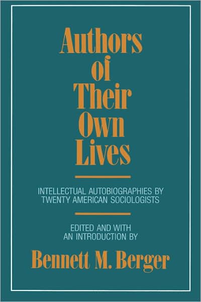 Cover for Bennett M Berger · Authors of Their Own Lives: Intellectual Autobiographies by Twenty American Sociologists (Paperback Book) (1992)