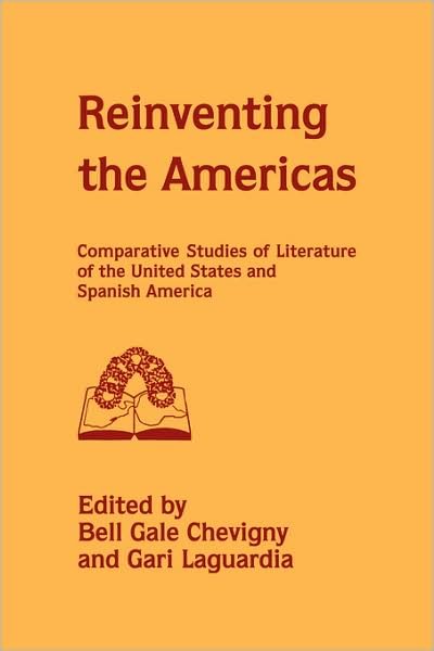 Cover for Bell Gale Chevigny · Reinventing the Americas: Comparative Studies of Literature of the United States and Spanish America (Paperback Book) (2009)
