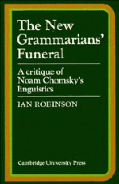 Cover for Ian Robinson · The New Grammarians' Funeral: A Critique of Noam Chomsky's Linguistics (Hardcover Book) (1975)