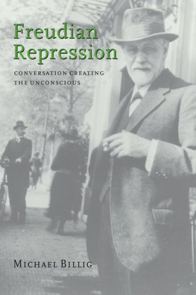 Cover for Billig, Michael (Loughborough University) · Freudian Repression: Conversation Creating the Unconscious (Taschenbuch) (1999)