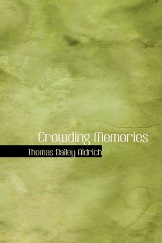 Cover for Thomas Bailey Aldrich · Crowding Memories (Hardcover Book) (2008)