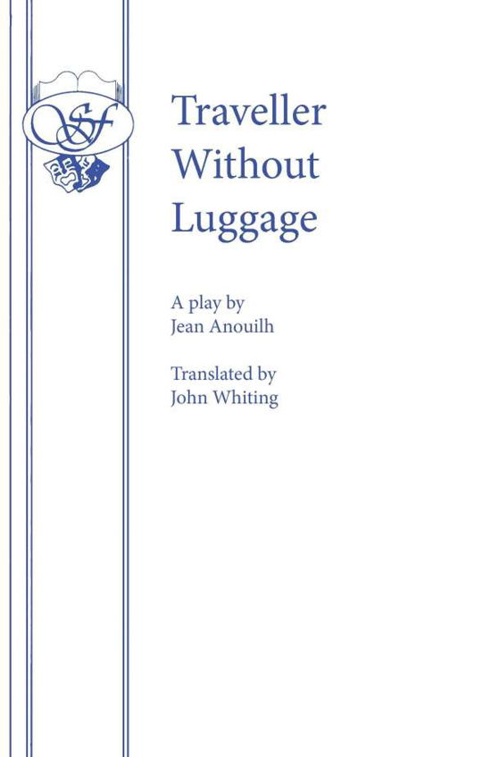 Traveller without Luggage - Jean Anouilh - Books - Samuel French Ltd - 9780573014567 - August 31, 2010