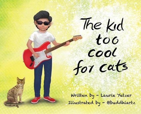 Cover for Laurie Yetzer · The Kid Too Cool for Cats (Hardcover Book) (2022)