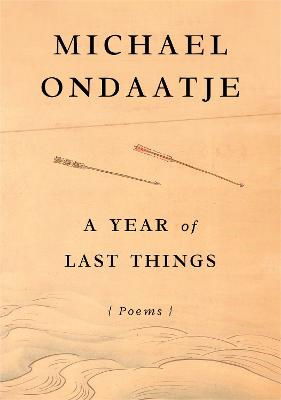 Cover for Michael Ondaatje · A Year of Last Things: Poems (Bound Book) (2024)