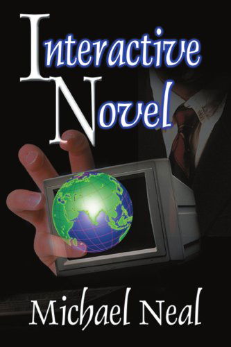 Interactive Novel - Michael Neal - Bücher - iUniverse - 9780595261567 - 14. Januar 2003