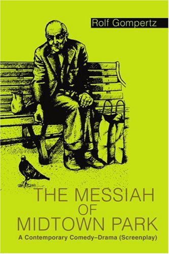 Cover for Rolf Gompertz · The Messiah of Midtown Park: a Contemporary Comedy-drama (Screenplay) (Paperback Book) (2004)