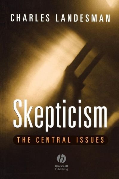 Cover for Landesman, Charles (City University of New York) · Skepticism: The Central Issues (Taschenbuch) (2002)