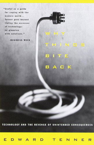 Why Things Bite Back: Technology and the Revenge of Unintended Consequences (Vintage) - Edward Tenner - Books - Vintage - 9780679747567 - September 2, 1997