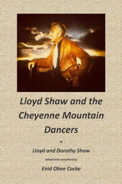 Cover for Enid Obee Cocke · Lloyd Shaw and the Cheyenne Mountain Dancers (Pocketbok) (2014)