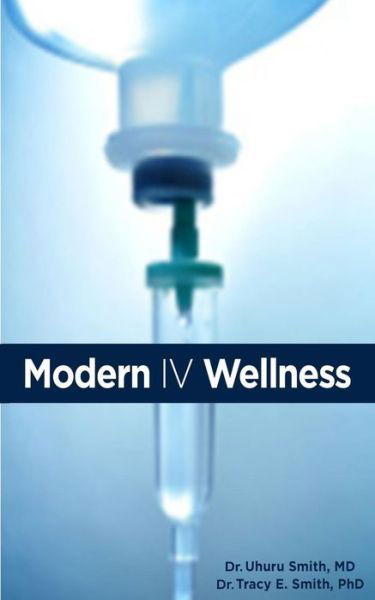 Cover for Dr Uhuru Smith Md · Modern Iv Wellness (Pocketbok) (2015)