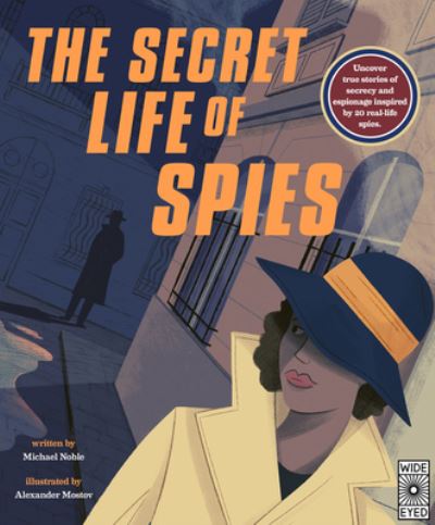 Cover for Michael Noble · The Secret Life of Spies: Uncover True Stories of Secrecy and Espionage Inspired by 20 Real-Life Spies. (Hardcover Book) (2020)