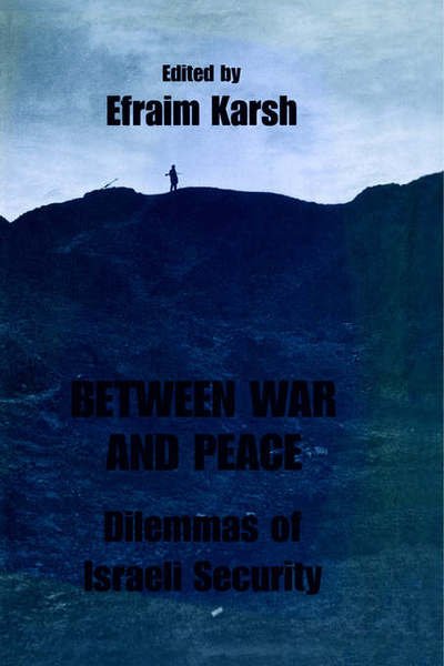 Cover for Efraim Karsh · Between War and Peace: Dilemmas of Israeli Security - Israeli History, Politics and Society (Paperback Book) (1996)