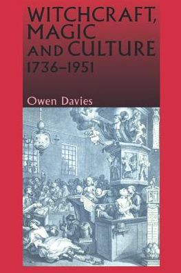 Witchcraft, Magic and Culture 1736–1951 - Owen Davies - Books - Manchester University Press - 9780719056567 - July 15, 1999