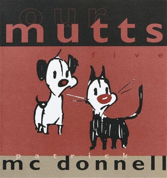 Our Mutts Five - Patrick Mcdonnell - Bøger - Andrews McMeel Publishing - 9780740704567 - 1. august 2000