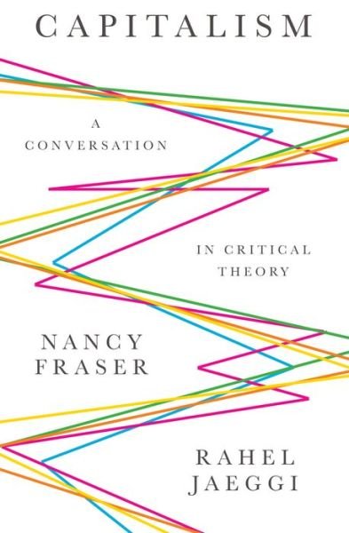 Cover for Fraser, Nancy (Northwestern University) · Capitalism: A Conversation in Critical Theory (Hardcover bog) (2018)