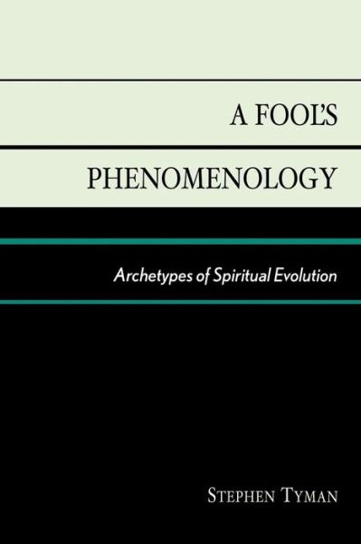 Cover for Stephen Tyman · A Fool's Phenomenology: Archetypes of Spiritual Evolution (Paperback Book) (2005)