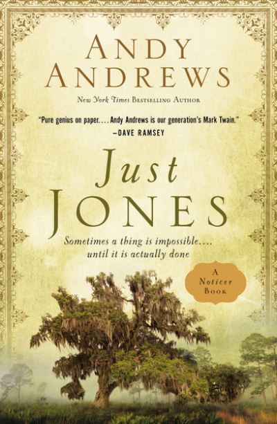 Cover for Andy Andrews · Just Jones: Sometimes a Thing Is Impossible . . . Until It Is Actually Done (A Noticer Book) (Hardcover Book) (2020)