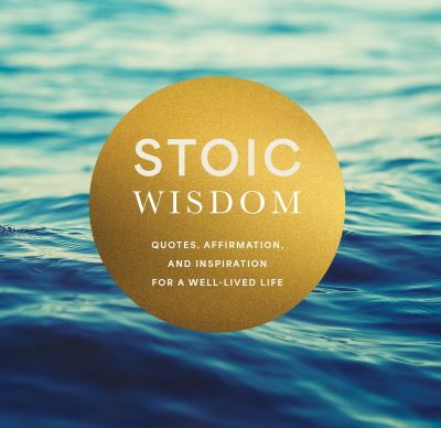 Cover for Editors of Chartwell Books · Stoic Wisdom: Quotes, Affirmation, and Inspiration for a Well-Lived Life (Innbunden bok) (2025)