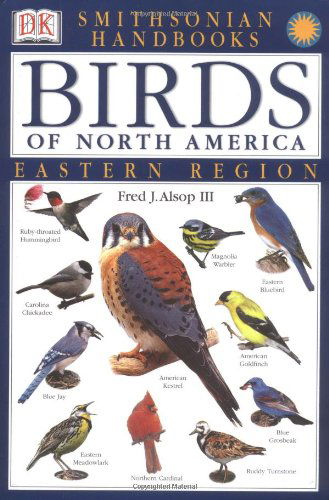 Handbooks: Birds of North America: East: The Most Accessible Recognition Guide - DK Smithsonian Handbook - Alsop, Fred J., III - Books - DK - 9780789471567 - April 25, 2001