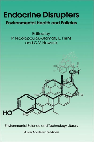 Endocrine Disrupters: Environmental Health and Policies - Environmental Science and Technology Library - P Nicolopoulou-stamati - Books - Springer - 9780792370567 - June 30, 2001
