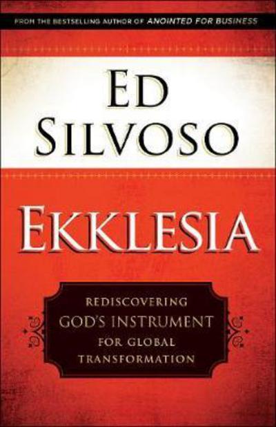 Cover for Ed Silvoso · Ekklesia – Rediscovering God's Instrument for Global Transformation (Paperback Book) (2017)