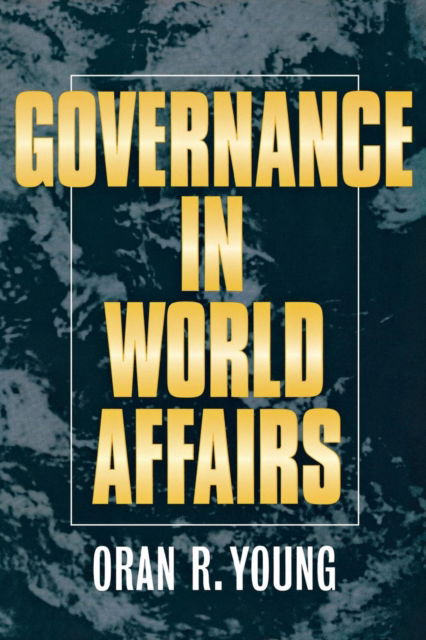 Cover for Oran R. Young · Governance in World Affairs (Hardcover Book) (1999)