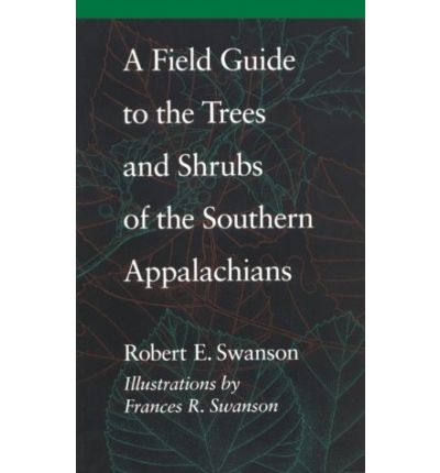 Cover for Swanson, Robert E. (11 Dogwood Ct) · A Field Guide to the Trees and Shrubs of the Southern Appalachians (Paperback Book) (1994)
