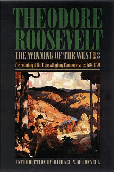 Cover for Theodore Roosevelt · The Winning of the West, Volume 3: The Founding of the Trans-Alleghany Commonwealths, 1784-1790 (Paperback Book) (1995)