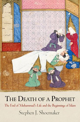 Cover for Stephen J. Shoemaker · The Death of a Prophet: The End of Muhammad's Life and the Beginnings of Islam - Divinations: Rereading Late Ancient Religion (Hardcover Book) (2011)