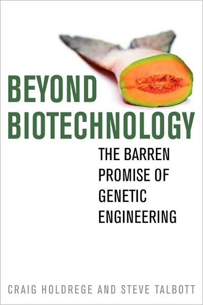 Beyond Biotechnology: The Barren Promise of Genetic Engineering - Culture of the Land - Craig Holdrege - Books - The University Press of Kentucky - 9780813192567 - February 1, 2010