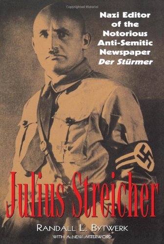 Julius Streicher: Nazi Editor of the Notorious Anti-semitic Newspaper Der Sturmer - Randall Bytwerk - Kirjat - Cooper Square Publishers Inc.,U.S. - 9780815411567 - maanantai 17. syyskuuta 2001