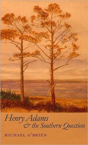 Henry Adams and the Southern Question - Mercer University Lamar Memorial Lectures - Michael O'Brien - Libros - University of Georgia Press - 9780820329567 - 30 de abril de 2007