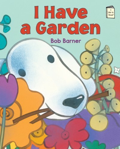I Have a Garden - I Like to Read - Bob Barner - Bøger - Holiday House Inc - 9780823430567 - 30. januar 2014