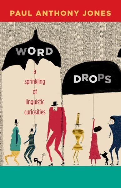 Cover for Paul Anthony Jones · Word Drops: A Sprinkling of Linguistic Curiosities (Pocketbok) (2016)