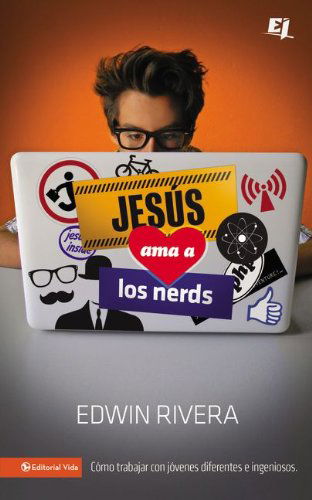 Cover for Edwin Rivera · Jesus ama a los nerds: Como trabajar con jovenes diferentes e ingeniosos - Especialidades Juveniles (Paperback Book) [Spanish edition] (2013)