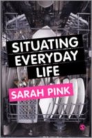 Situating Everyday Life: Practices and Places - Sarah Pink - Books - Sage Publications Ltd - 9780857020567 - April 20, 2012
