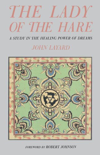 The Lady of the Hare: A Study in the Healing Power of Dreams - John Layard - Libros - Shambhala Publications Inc - 9780877734567 - 5 de noviembre de 1988