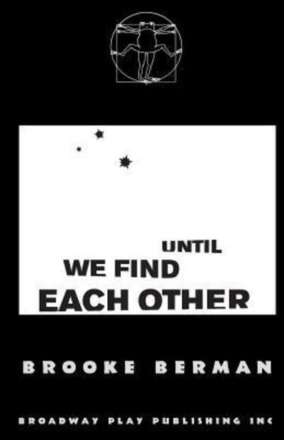 Until We Find Each Other - Brooke Berman - Bøker - Broadway Play Publishing - 9780881454567 - 1. juni 2010