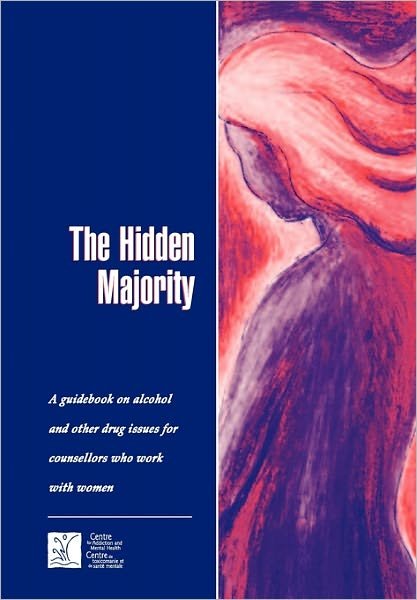 Cover for Camh · The Hidden Majority: Guidebook on Alcohol and Other Drug Issues for Counsellors Who Work with Women (Paperback Book) (1996)