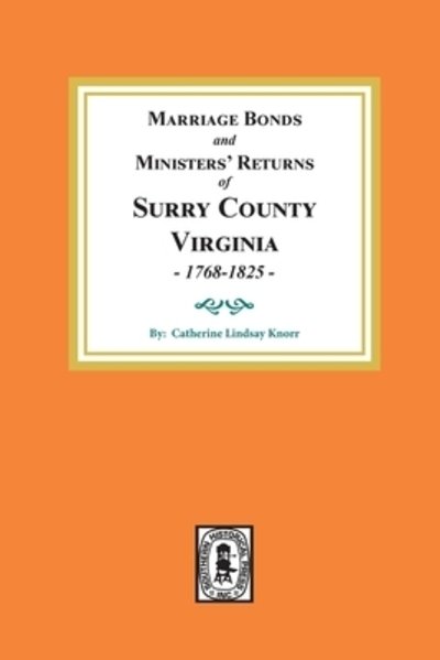 Cover for Catherine Lindsay Knorr · Marriage Bonds and Ministers' Returns of Surry County, Virginia 1768-1825 (Paperback Book) (2020)