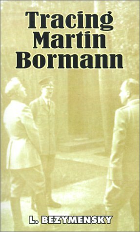 Cover for L Bezymensky · Tracing Martin Bormann (Paperback Book) (2001)