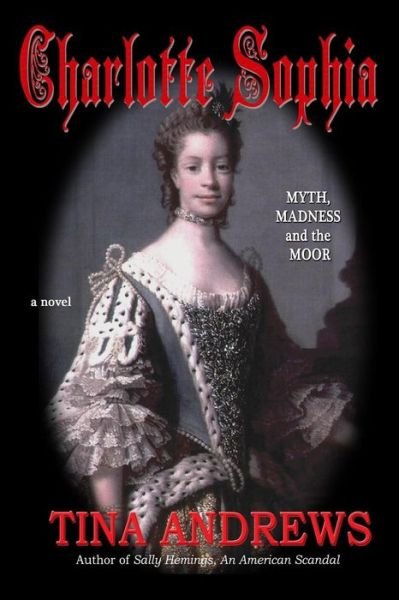 Cover for Tina Andrews · Charlotte Sophia Myth, Madness and the Moor (Paperback Book) (2013)