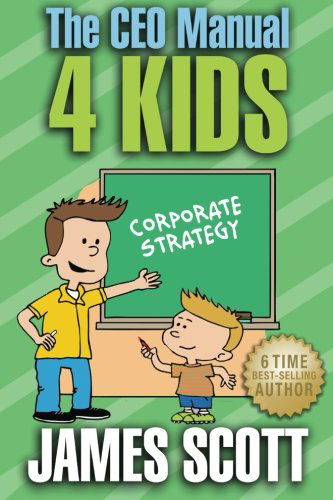 Cover for James Scott · The Ceo Manual 4 Kids (Pocketbok) (2013)