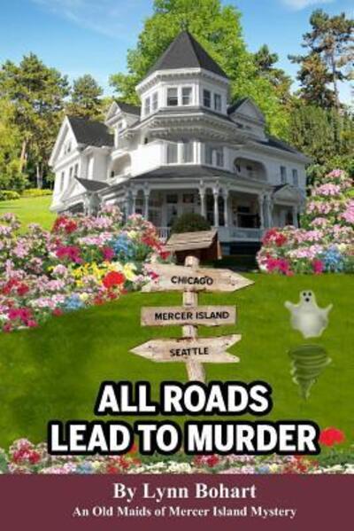 Cover for Lynn Bohart · All Roads Lead To Murder Old Maids of Mercer Island Mystery (Paperback Book) (2017)