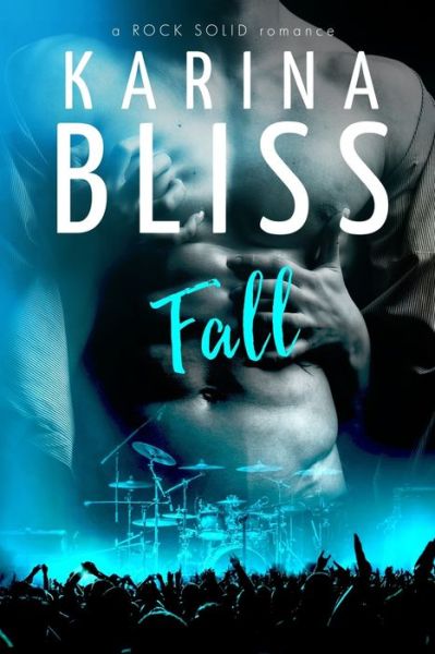 Cover for Karina Bliss · Fall: a ROCK SOLID romance - A Rock Solid Romance (Paperback Book) (2016)