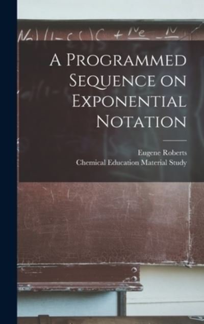 Cover for Eugene Roberts · A Programmed Sequence on Exponential Notation (Hardcover Book) (2021)