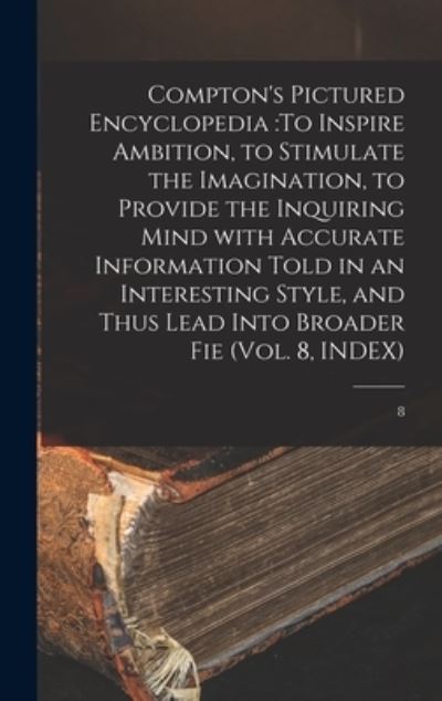 Compton's Pictured Encyclopedia - Anonymous - Books - Legare Street Press - 9781013676567 - September 9, 2021