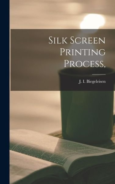 Cover for J I (Jacob Israel) 19 Biegeleisen · Silk Screen Printing Process, (Hardcover Book) (2021)