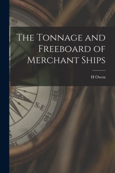 Cover for H Owen · The Tonnage and Freeboard of Merchant Ships (Paperback Book) (2021)